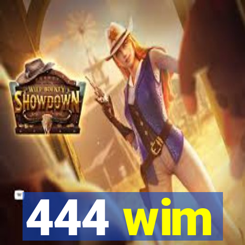 444 wim